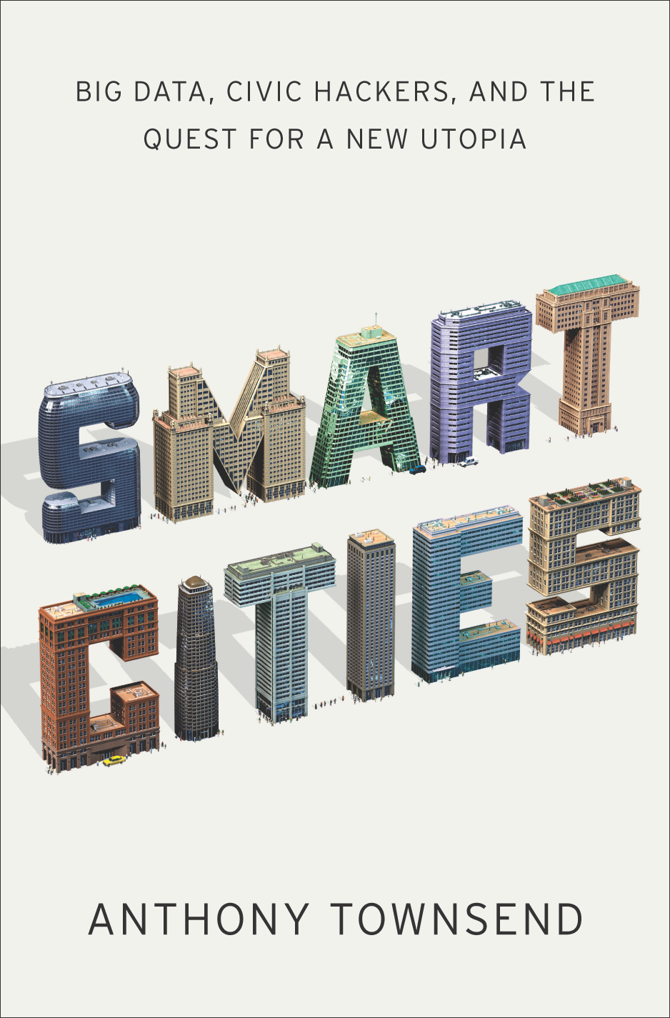 Smart Cities: Big Data, Civic Hackers, and the Quest For A New Utopia